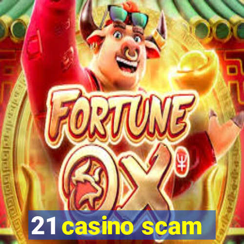 21 casino scam