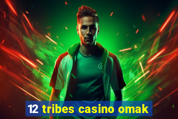 12 tribes casino omak