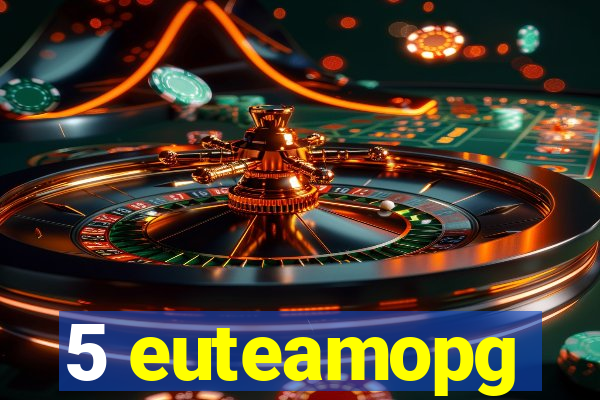 5 euteamopg