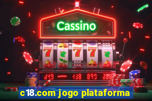 c18.com jogo plataforma