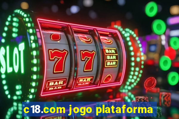 c18.com jogo plataforma