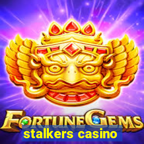 stalkers casino