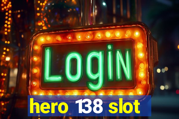 hero 138 slot