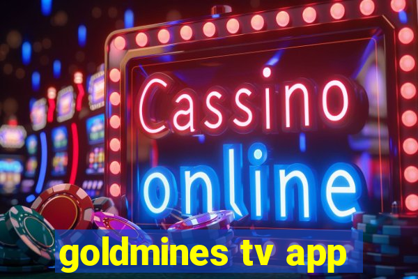 goldmines tv app