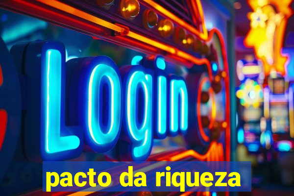 pacto da riqueza