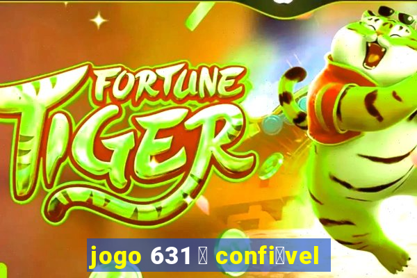 jogo 631 茅 confi谩vel