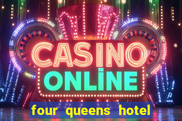 four queens hotel and casino