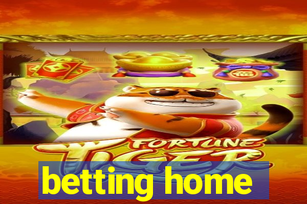 betting home