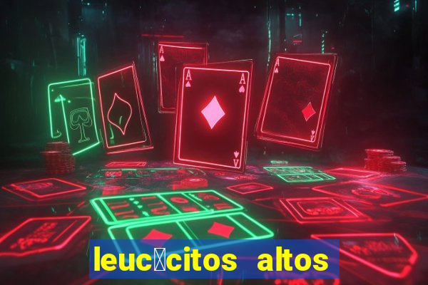 leuc贸citos altos em c茫es