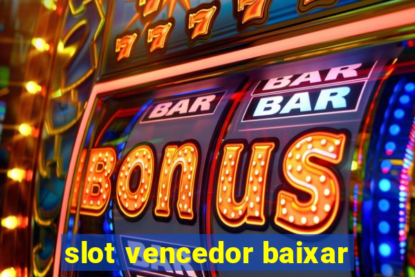 slot vencedor baixar