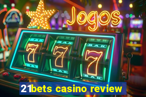 21bets casino review