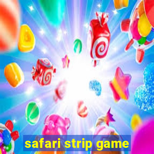 safari strip game