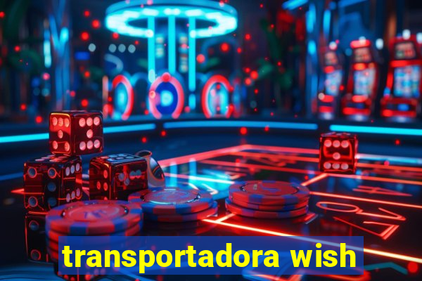 transportadora wish