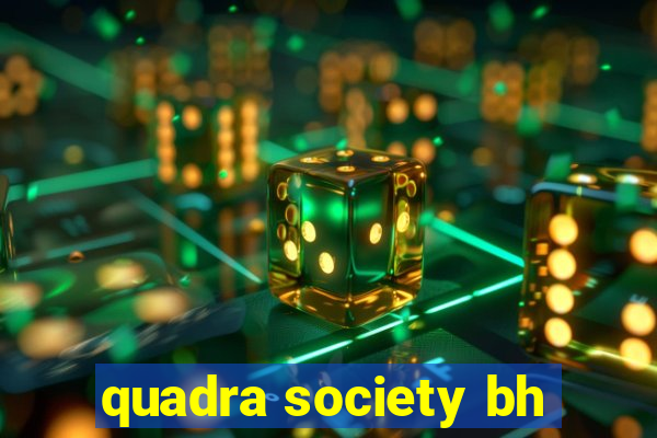 quadra society bh