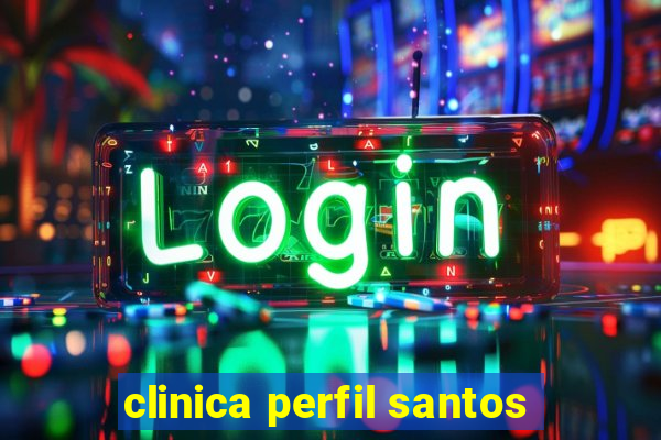 clinica perfil santos