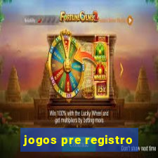 jogos pre registro