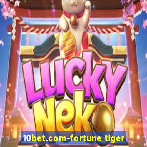 10bet.com-fortune tiger