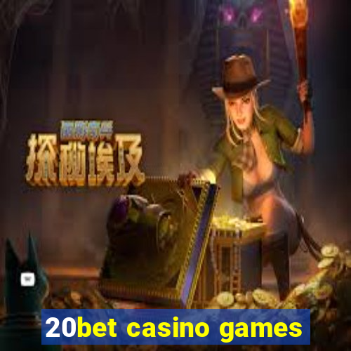 20bet casino games