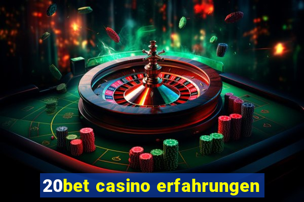 20bet casino erfahrungen