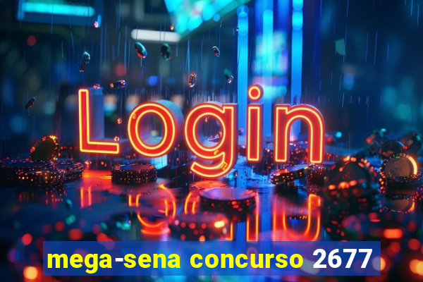 mega-sena concurso 2677