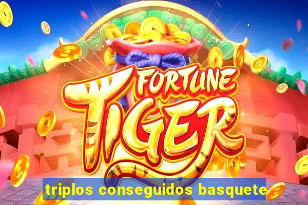 triplos conseguidos basquete