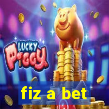 fiz a bet