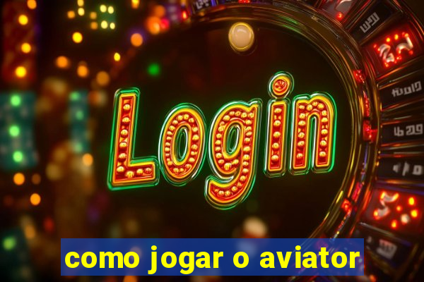 como jogar o aviator