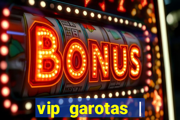 vip garotas | acompanhantes santa maria