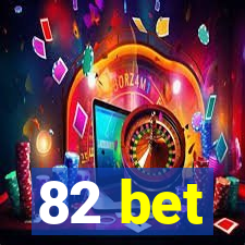 82 bet