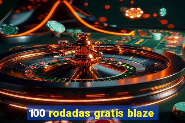 100 rodadas gratis blaze