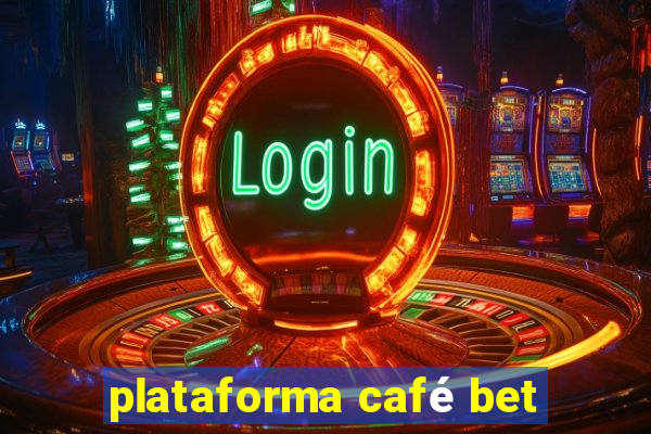 plataforma café bet