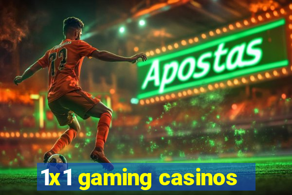 1x1 gaming casinos