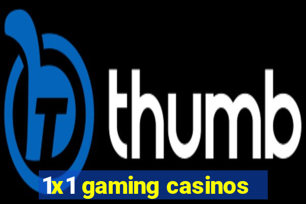 1x1 gaming casinos