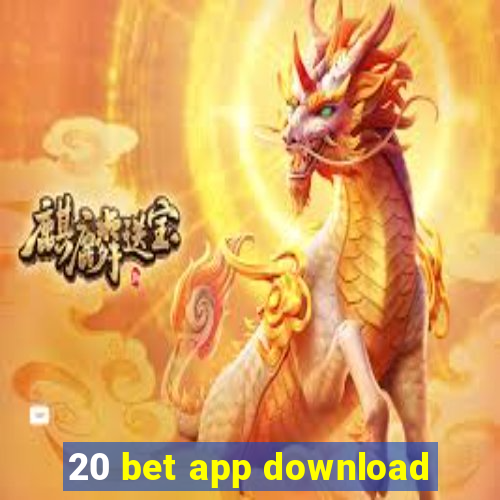 20 bet app download