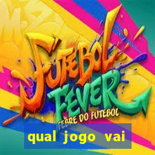 qual jogo vai passa hoje na globo