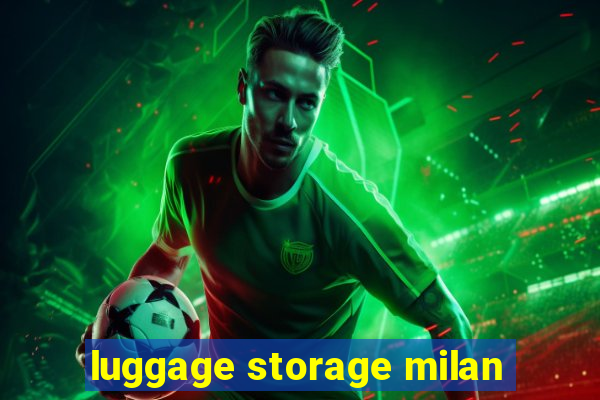 luggage storage milan