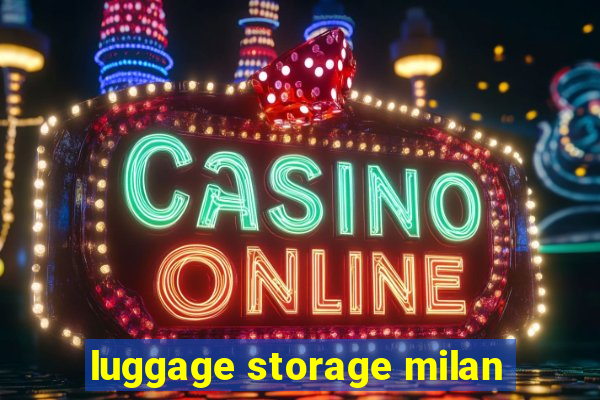 luggage storage milan