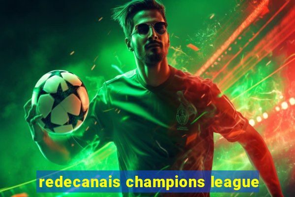 redecanais champions league