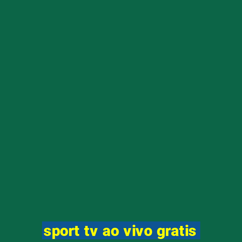 sport tv ao vivo gratis