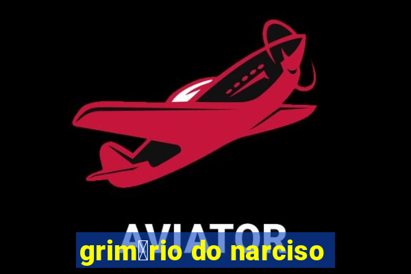 grim贸rio do narciso