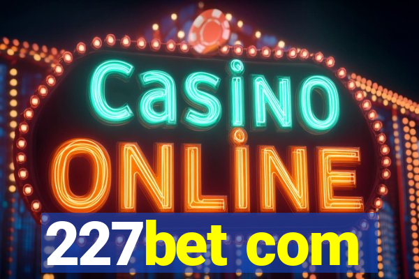 227bet com