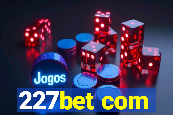 227bet com