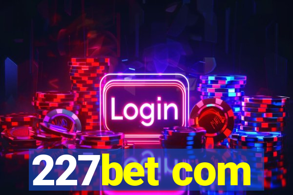 227bet com