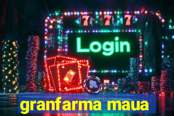 granfarma maua