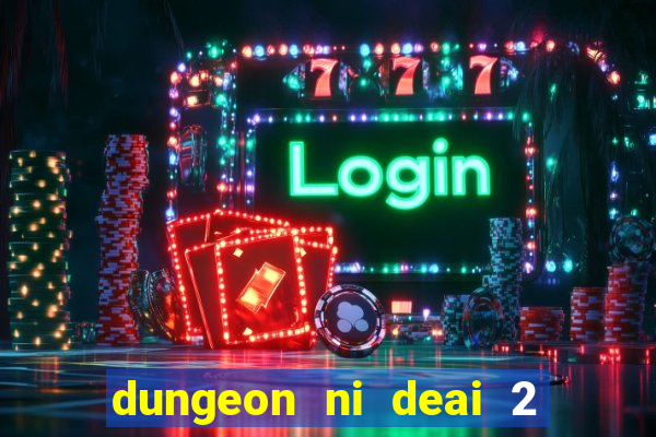 dungeon ni deai 2 temporada dublado data de lançamento