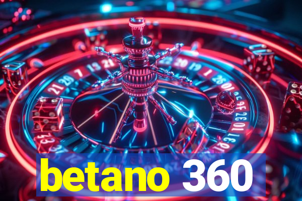 betano 360