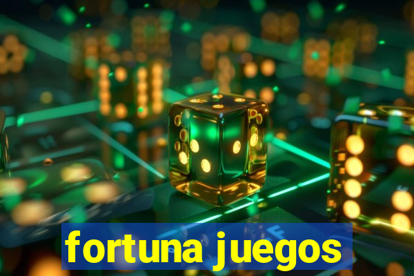 fortuna juegos