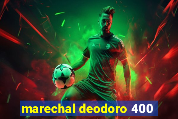 marechal deodoro 400