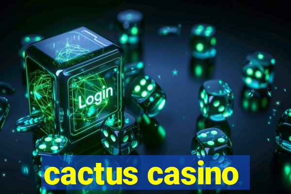 cactus casino