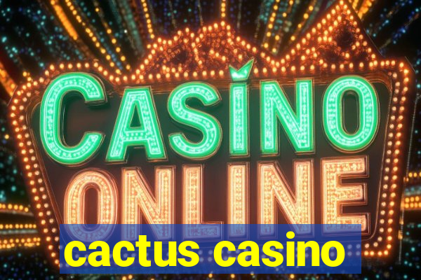 cactus casino